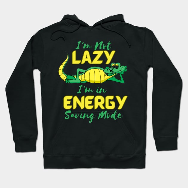 I'm Not Lazy, I'm in Energy Saving Mode Hoodie by WiZ Collections